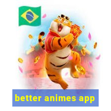 better animes app